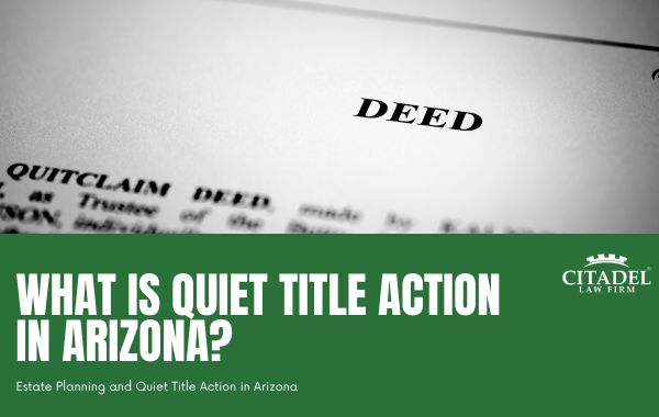 Estate Planning and Quiet Title Action in Arizona
