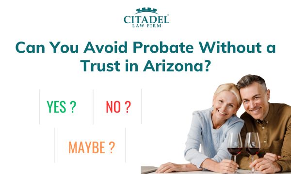Can You Avoid Probate Without a Trust in Arizona
