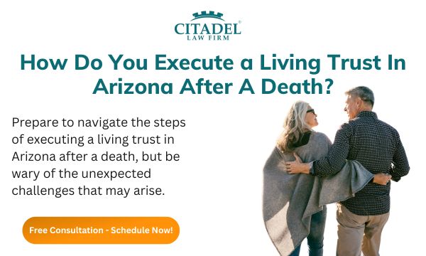 How Do You Execute a Living Trust In Arizona After A Death
