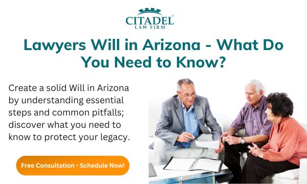 Lawyers Will in Arizona - What Do You Need to Know