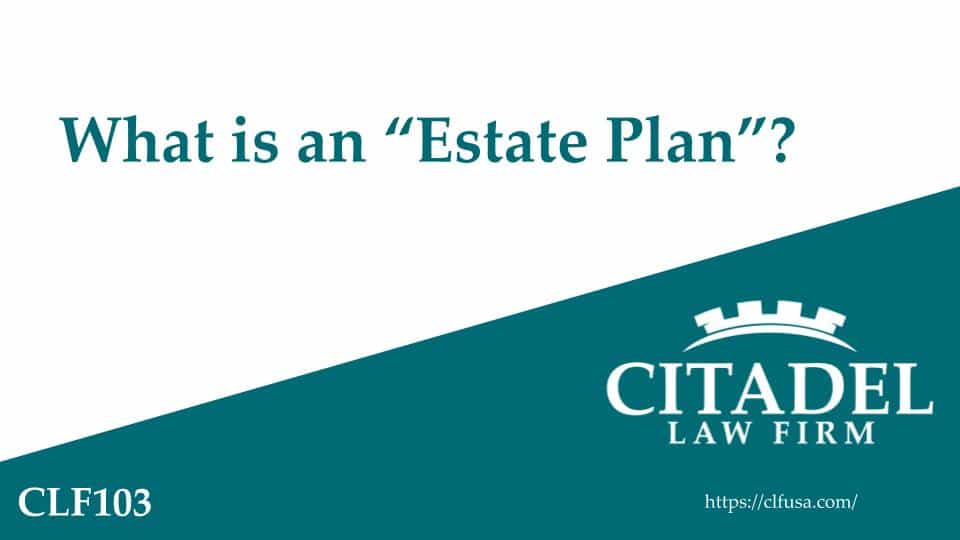 Citadel Law Firm - What is an "Estate Plan"? video Thumbnail