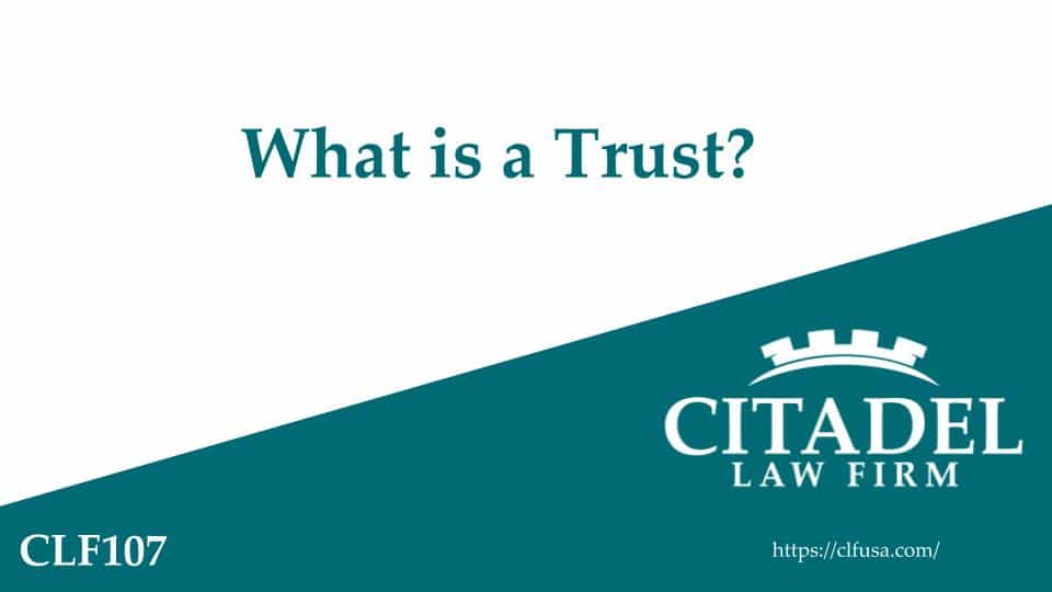 Citadel Law Firm - What is a Trust? video Thumbnail