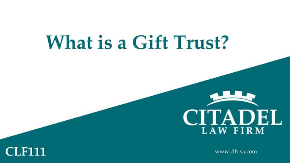 Citadel Law Firm - What is a Gift Trust? video Thumbnail