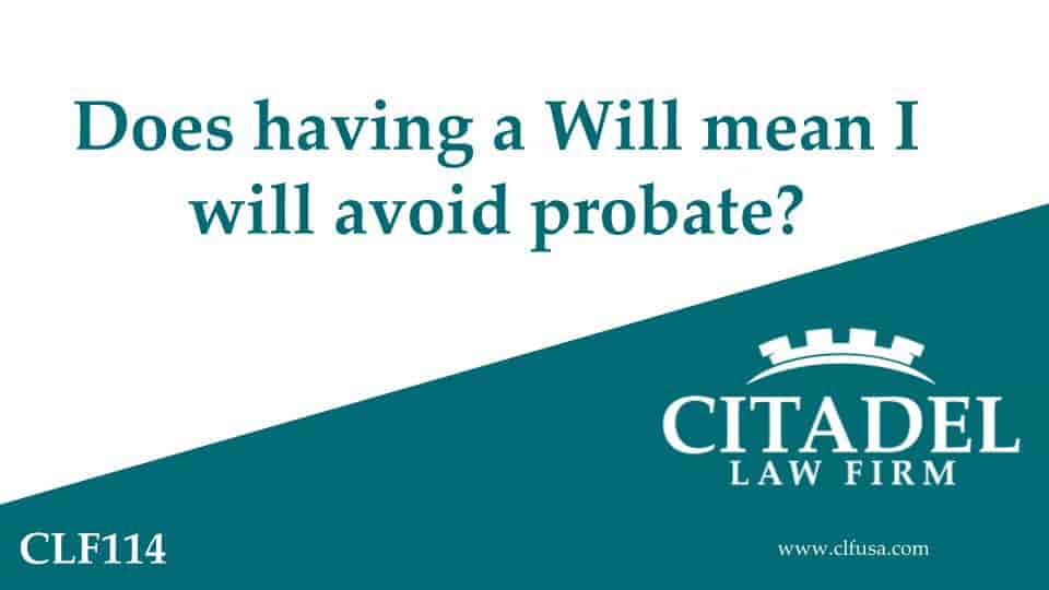 Citadel Law Firm - Does a Will avoid Probate? video Thumbnail